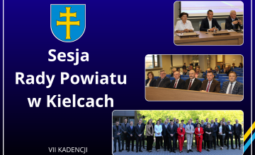 XVI sesja Rady Powiatu w Kielcach. Już 26 czerwca .